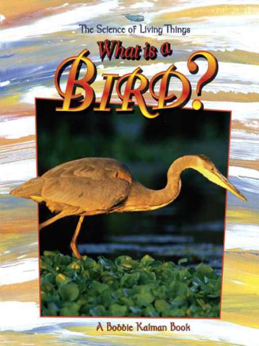 Title details for What is a Bird? by Bobbie Kalman - Available
